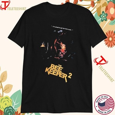The Beekeeper 2 I m Afraid He Got Bar-Bee-Cued T-Shirt 2026
