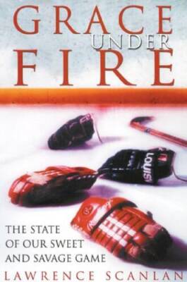 Grace under Fire : The State of Our Sweet and Savage Game - Hardcover - GOOD