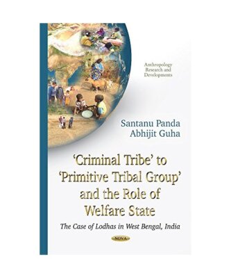 Criminal Tribe to Primitive Tribal Group & the Role of Welfare State, Santanu Pa