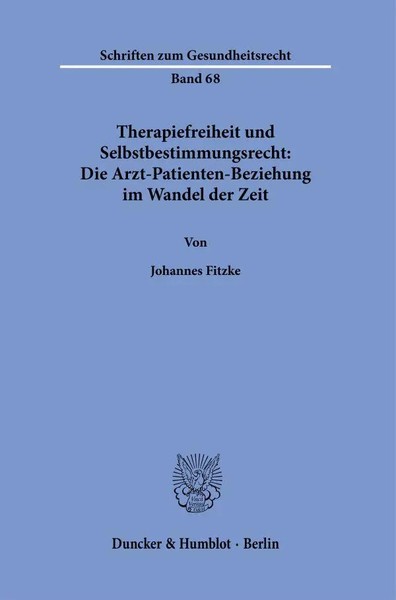 Therapiefreiheit Und Selbstbestimmungsrecht: Die Arzt-Patienten-Beziehung Im...-image