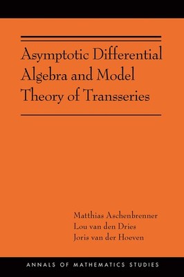 Asymptotic Differential Algebra and Model Theory of Transseries (Annals of M...