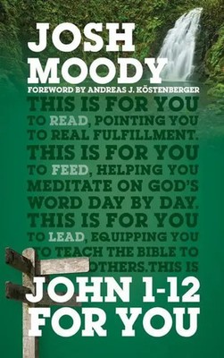 Josh Moody | John 1 - 12 for You | Taschenbuch | Englisch (2020) | Good Book Co