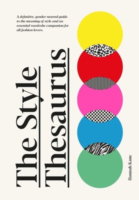The Style Thesaurus: A definitive, gender-neutral guide to the meaning of st...