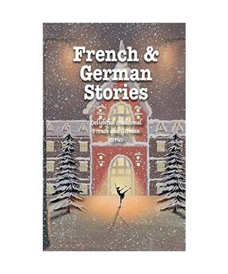 French & German Stories: Delightful traditional French and German stories, Vario