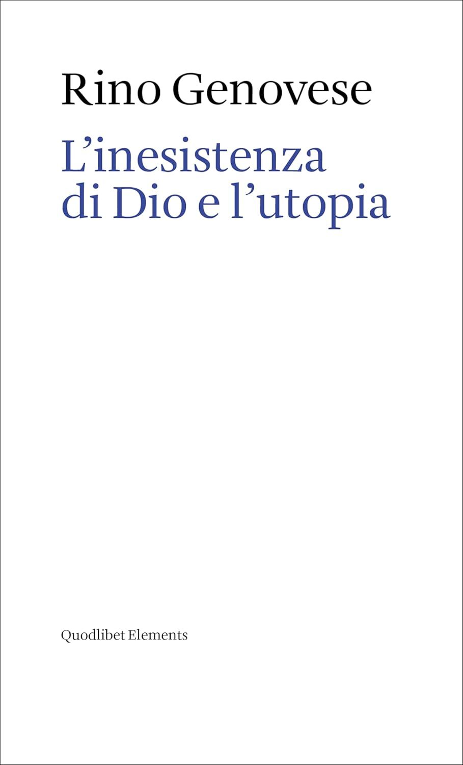 9788822921529 L'inesistenza di Dio e l'utopia - Rino Genovese