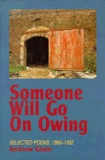 Someone Will Go on Owing: Selected Poems, 1966-1992 by Andrew Glaze: Used