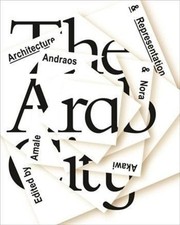 The Arab City Architecture and Representation by Amale Andraos (English) Hardcov