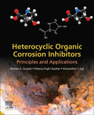 Heterocyclic Organic Corrosion Inhibitors : Principles and Applications, Pape...