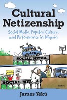 Cultural Netizenship Social Media, Popular Culture, And Performance In Nigeria