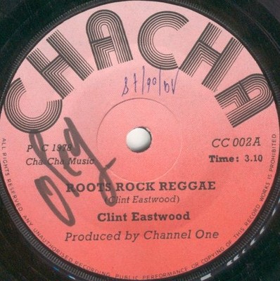 7'' CLINT EASTWOOD Roots Rock Reggae /  CC002 Cha Cha UK