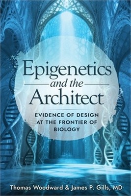 Epigenetics and the Architect: Evidence of Design at the Frontier of Biology (Pa
