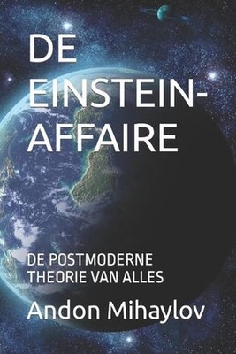 de Einstein-Affaire: de Postmoderne Theorie Van Alles by Andon Mihaylov (Dutch)