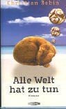 Alle Welt hat zu tun: Roman  von Christian Bobin | Buch | Zustand sehr gut