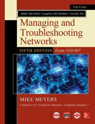 Mike Meyers Comptia Network+ Guide to Managing and Troubleshooting Networks: New