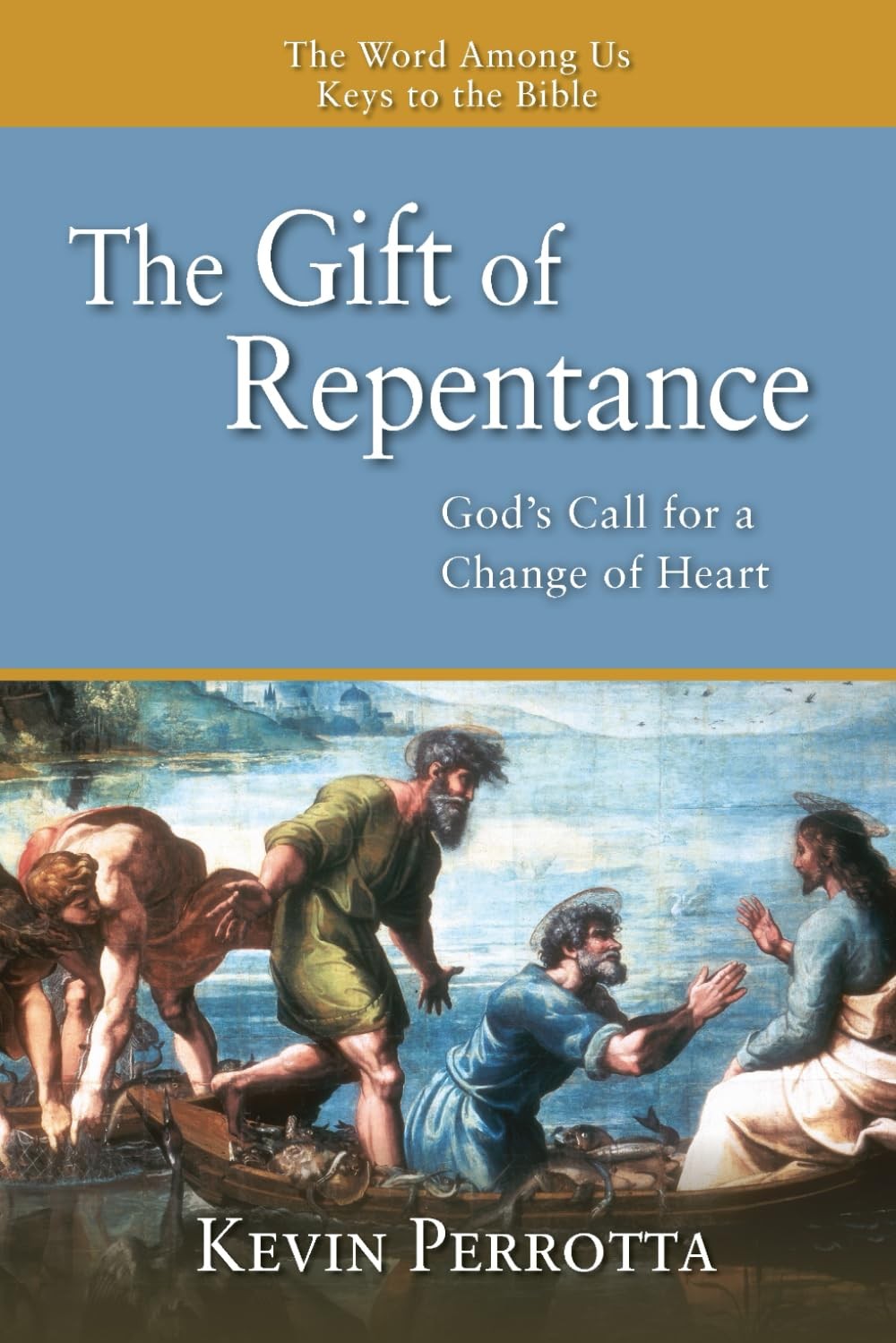 The Gift of Repentance: God's Call for a Change of Heart by Perrotta