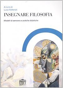 9788860081308 Insegnare filosofia. Modelli di pensiero e pratiche didattiche - L