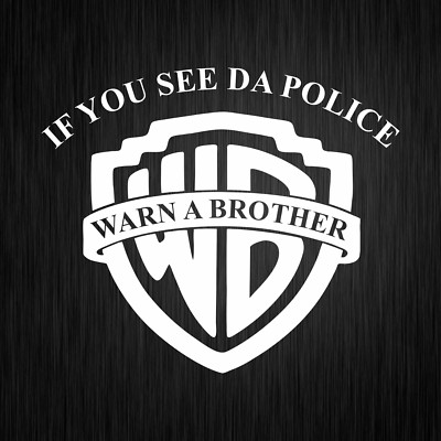 If You See The Police Warn A Brother Fun White Car Vinyl Decal Sticker