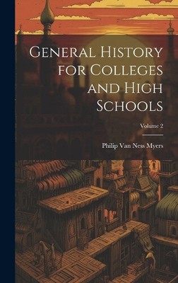 General History for Colleges and High Schools; Volume 2 by Philip Van Ness Myers