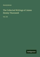 Anonymous | The Collected Writings Of James Henley Thornwell | Taschenbuch