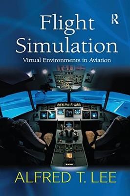 Lee - Flight Simulation  Virtual Environments in Aviation - paperback  - X555z