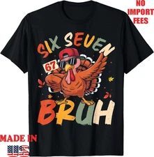 6 7 Thanksgiving Shirts Funny Turkey Meme Six Seven T-Shirt,UNISEX Adult Kid Tee