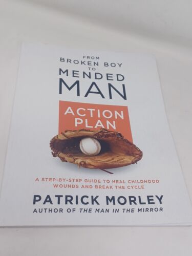 From Broken Boy to Mended Man ACTION PLAN: A Step-By-Step ... by Morley, Patrick - Picture 4 of 8