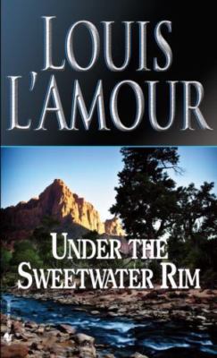 Under the Sweetwater Rim: A Novel - 9780553247602, paperback, Louis LAmour