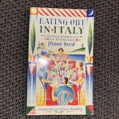 Eating Out in Italy A Personal Guide to Over 150 Restaurants by Diane Seed