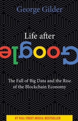Life after Google : The Fall of Big Data and the Rise of the Bloc