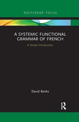 A Systemic Functional Grammar of French A Simple Introduction David Banks Buch