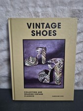 Vintage Shoes : Collecting and Wearing Designer Classics by Caroline Cox 2022,
