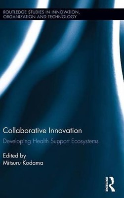 COLLABORATIVE INNOVATION: DEVELOPING HEALTH SUPPORT By Mitsuru Kodama EXCELLENT