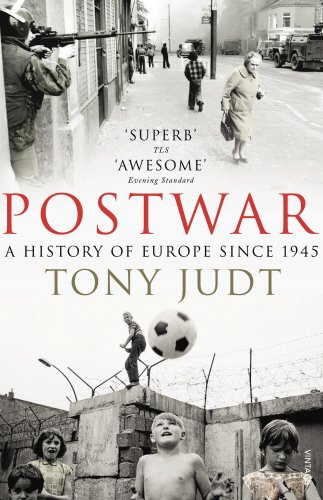 Postwar: How Europe rebuilt and redefined itself after 1945 - Judt, Tony