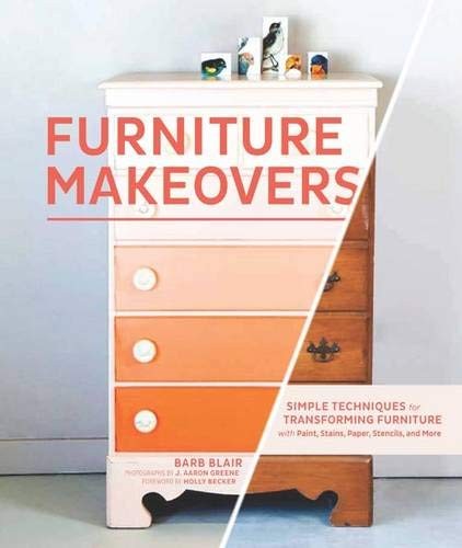 Furniture Makeovers: Simple Techniques for Transforming (2013)