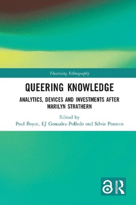 Queering Knowledge: Analytics, Devices, and Investments after Marilyn Strathern 