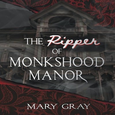 The Ripper of Monkshood Manor Mary Gray Hardcover Monster Ivy Pub