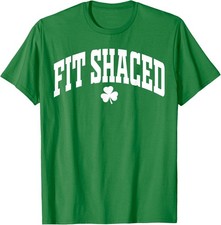 Fit Shaced Funny Irish Drinking St. Patrick's Day Shamrock T-Shirt