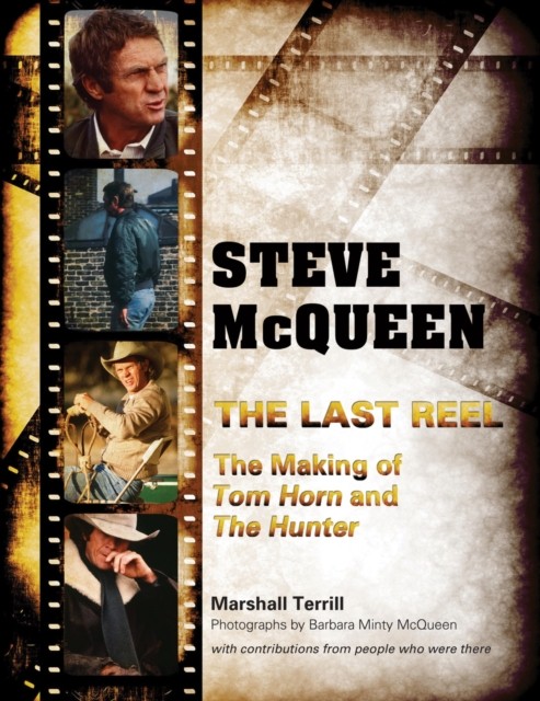 Steve McQueen, The Last Reel by Marshall Terrill (Hardback Book)