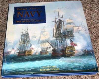 Patrick O'Brian's Navy: The Illustrated Companion to Jack Aubrey's World - O...