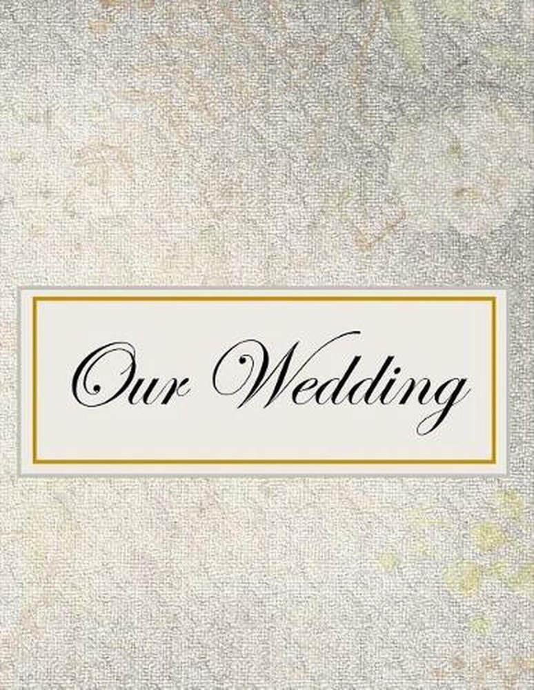 Our Wedding: Everything you need to help you plan the perfect wedding, paperback