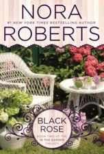 Black Rose (In The Garden Trilogy) - Paperback By Roberts, Nora - GOOD