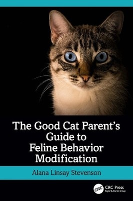 Alana Stevenson The Good Cat Parent s Guide to Feline Behavior Mod (Taschenbuch)