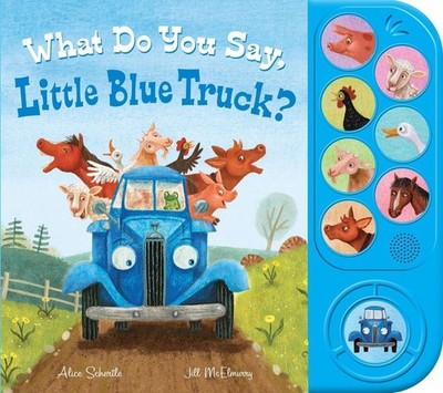 What Do You Say, Little Blue Truck? Sound Book by Alice Schertle (English) Paper