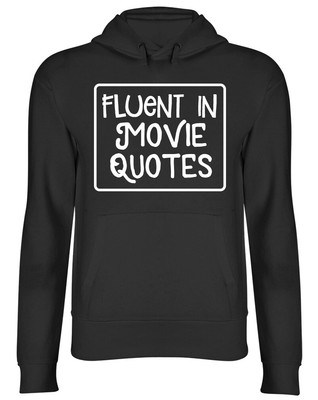 Fluent in Movie Quotes Film Cinema Mens Womens Ladies Hooded Top Hoodie