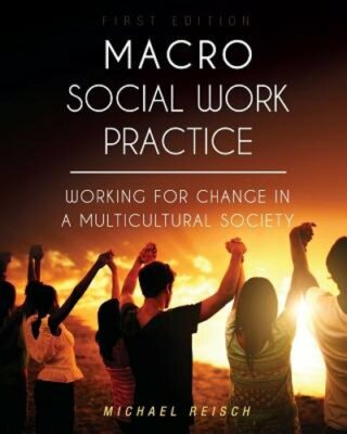Macro Social Work Practice: Working for Change in a Multicultural Society: New