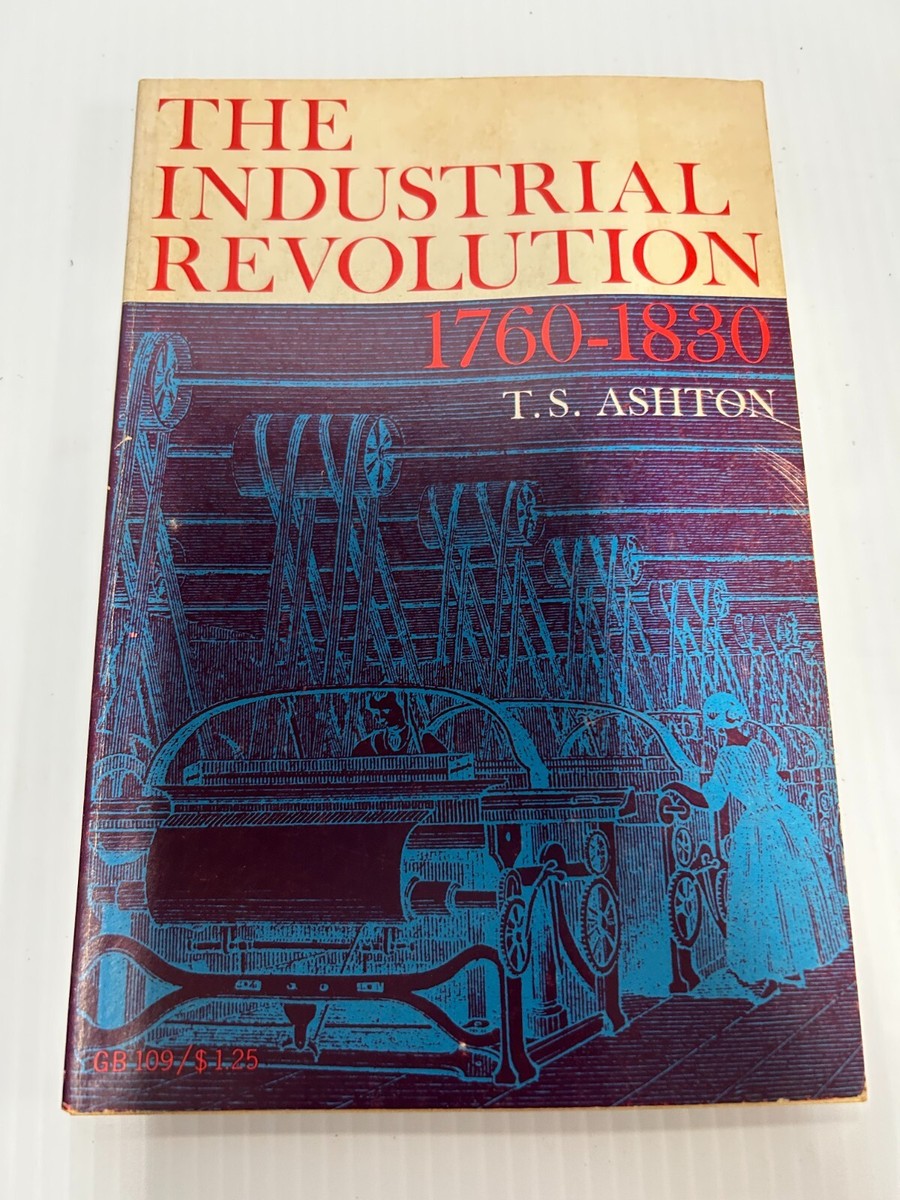 The Industrial Revolution 1760-1830 by T S Ashton PB (fc207
