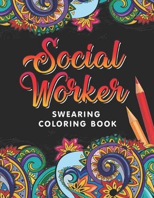 Social Worker Swearing Coloring Book: A Swear Word for Social Worker Coloring Bo