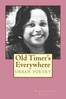 Old Timer's Everywhere: Urban Poetry by Kimberley Celeste Penamon (English) Pape