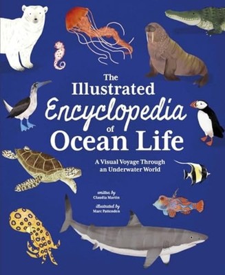 Illustrated Encyclopedia of Ocean Life : a Visual Voyag - Hardcover NEW Claudia