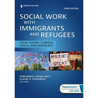 Social Work with Immigrants and Refugees : Legal Issues, Clinical Skills, and...